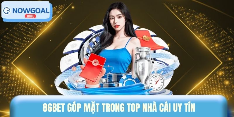86BET góp mặt trong top nhà cái uy tín