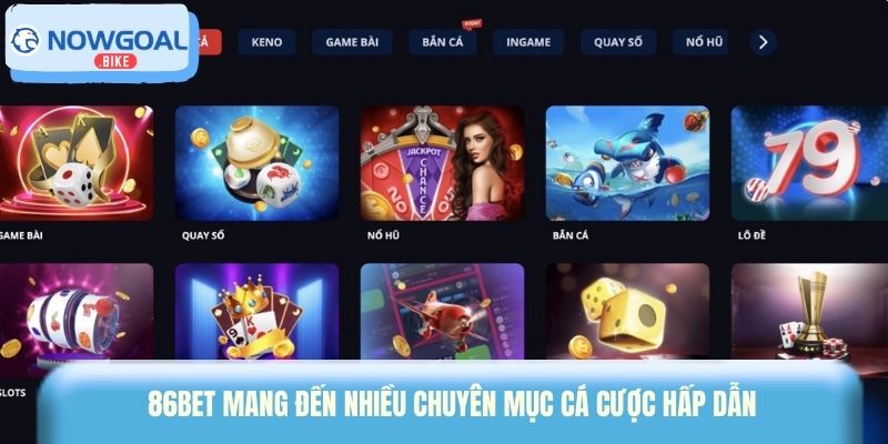 86bet mang đến nhiều chuyên mục cá cược hấp dẫn 