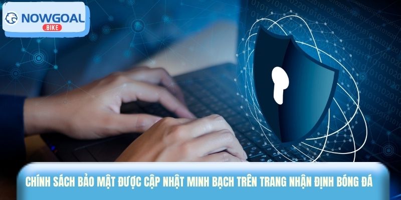 Chính sách bảo mật được cập nhật minh bạch trên trang nhận định bóng đá