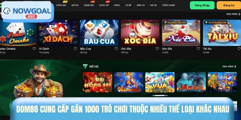 Dom88 cung cấp gần 1000 trò chơi thuộc nhiều thể loại khác nhau 