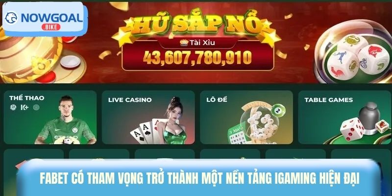 Fabet có tham vọng trở thành một nền tảng iGaming hiện đại 