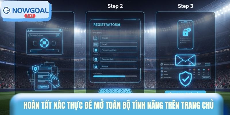 Hoàn tất xác thực để mở toàn bộ tính năng trên trang chủ 