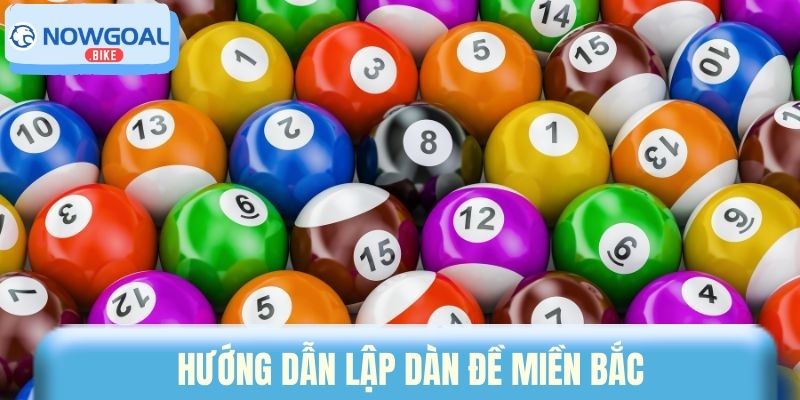 Hướng dẫn lập dàn đề miền Bắc