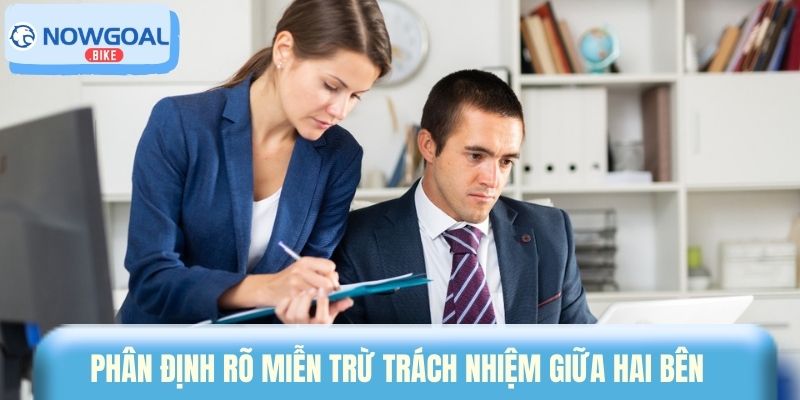 Phân định rõ miễn trừ trách nhiệm giữa hai bên