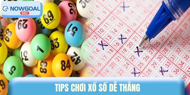 Tips chơi xổ số dễ thắng