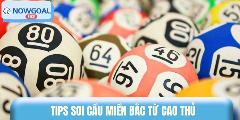 Tips soi cầu miền Bắc từ cao thủ