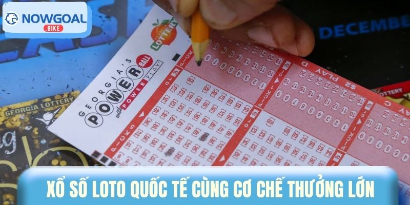 Xổ số Loto quốc tế cùng cơ chế thưởng lớn